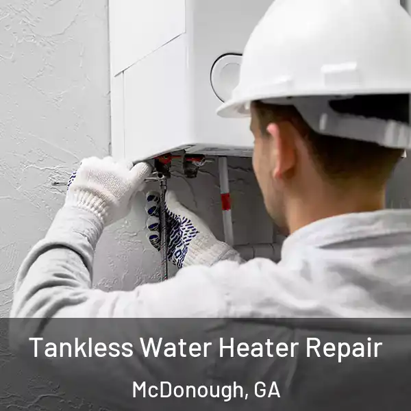  Tankless Water Heater Repair McDonough, GA